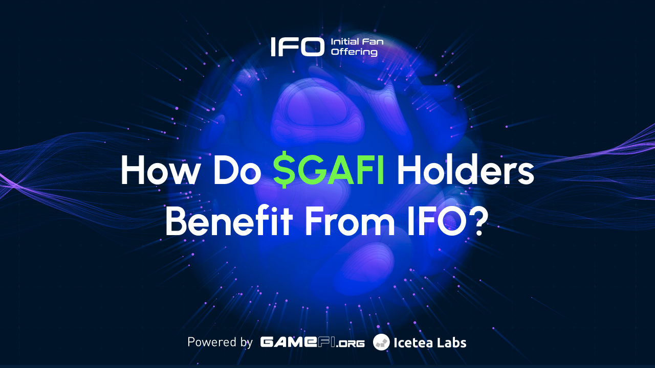 IFO SERIES | Part 3: How Do $GAFI Holders Benefit From IFO?